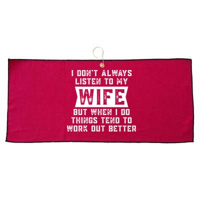 I Dont Always Listen To My Wife But If I Do Things Tend To Work Out Better Dad Funny Large Microfiber Waffle Golf Towel