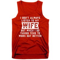 I Dont Always Listen To My Wife But If I Do Things Tend To Work Out Better Dad Funny Tank Top