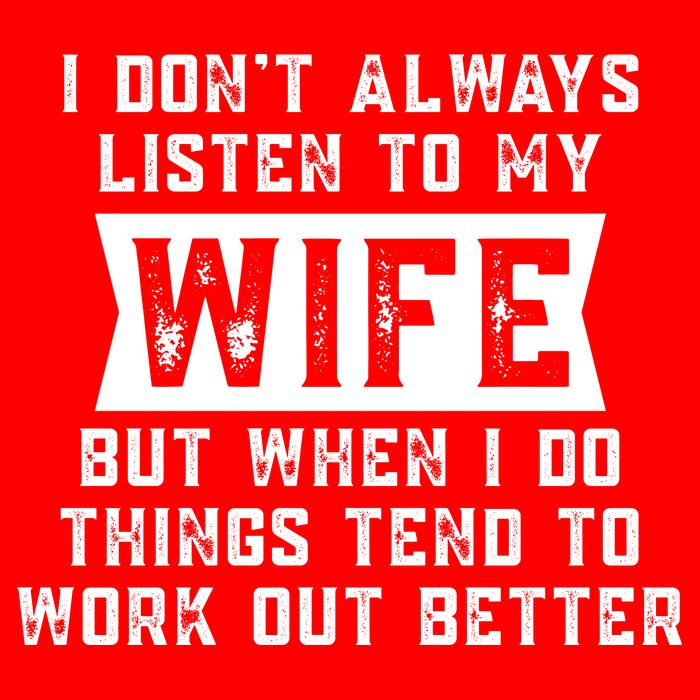 I Dont Always Listen To My Wife But If I Do Things Tend To Work Out Better Dad Funny Tank Top