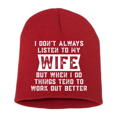 I Dont Always Listen To My Wife But If I Do Things Tend To Work Out Better Dad Funny Short Acrylic Beanie