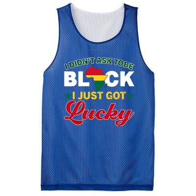 I Didn't Ask To Be Black I Just Got Lucky Black History Gift Mesh Reversible Basketball Jersey Tank