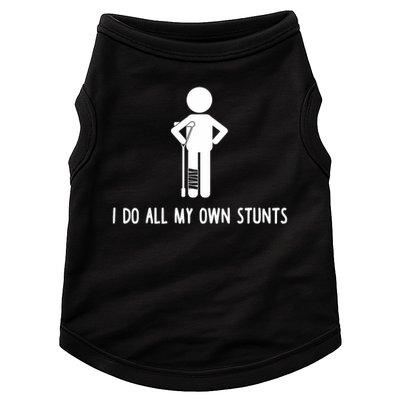 I Do All My Own Stunts Get Well Gift Funny Injury Leg Doggie Tank