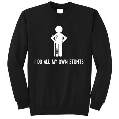 I Do All My Own Stunts Get Well Gift Funny Injury Leg Sweatshirt