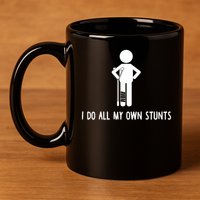 I Do All My Own Stunts Get Well Gift Funny Injury Leg 11oz C Handle Ceramic Mug