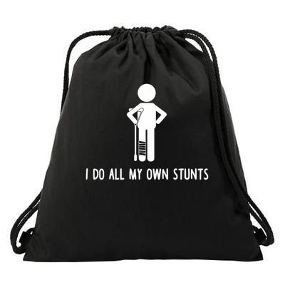 I Do All My Own Stunts Get Well Gift Funny Injury Leg Drawstring Bag