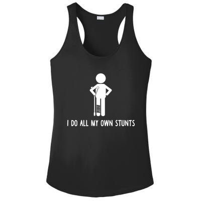I Do All My Own Stunts Get Well Gift Funny Injury Leg Ladies PosiCharge Competitor Racerback Tank