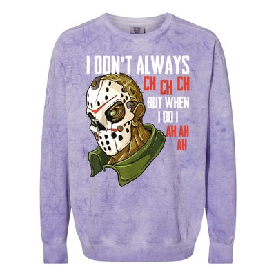 I Dont Always Ch Ch Ch Lazy Halloween Costume Horror Movie Colorblast Crewneck Sweatshirt