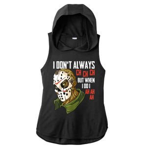 I Dont Always Ch Ch Ch Lazy Halloween Costume Horror Movie Ladies PosiCharge Tri-Blend Wicking Draft Hoodie Tank