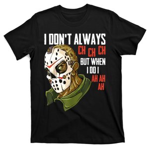 I Dont Always Ch Ch Ch Lazy Halloween Costume Horror Movie T-Shirt