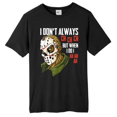 I Dont Always Ch Ch Ch Lazy Halloween Costume Horror Movie Tall Fusion ChromaSoft Performance T-Shirt