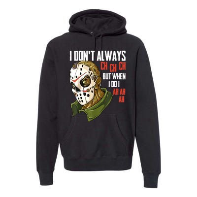 I Dont Always Ch Ch Ch Lazy Halloween Costume Horror Movie Premium Hoodie