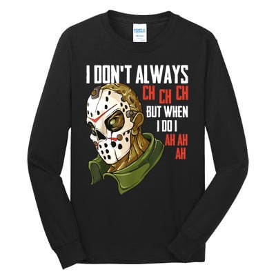 I Dont Always Ch Ch Ch Lazy Halloween Costume Horror Movie Tall Long Sleeve T-Shirt