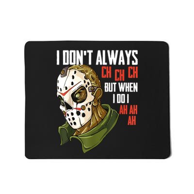 I Dont Always Ch Ch Ch Lazy Halloween Costume Horror Movie Mousepad