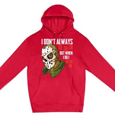 I Dont Always Ch Ch Ch Lazy Halloween Costume Horror Movie Premium Pullover Hoodie