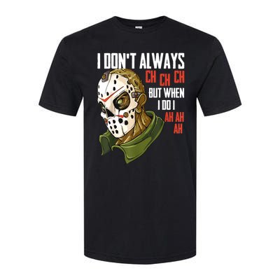 I Dont Always Ch Ch Ch Lazy Halloween Costume Horror Movie Softstyle CVC T-Shirt