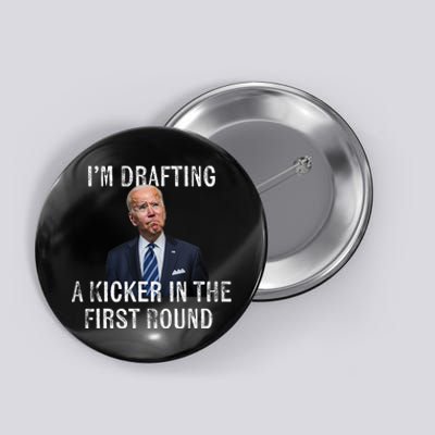 Im Drafting A Kicker In The 1st Round Joe Biden Funny Button