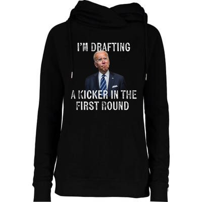 Im Drafting A Kicker In The 1st Round Joe Biden Funny Womens Funnel Neck Pullover Hood