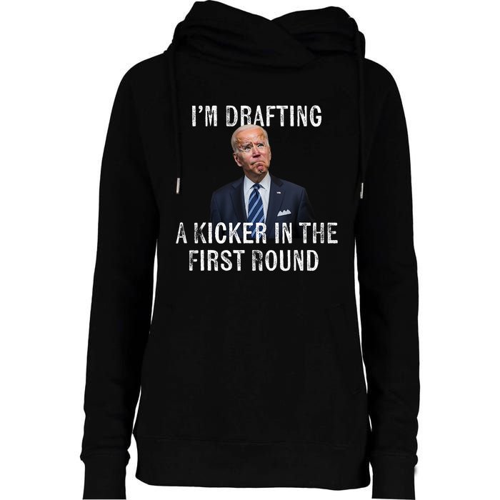 Im Drafting A Kicker In The 1st Round Joe Biden Funny Womens Funnel Neck Pullover Hood