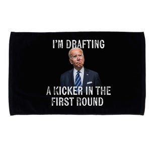 Im Drafting A Kicker In The 1st Round Joe Biden Funny Microfiber Hand Towel