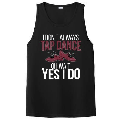 I Don't Always Tap Dance Tap Dancing Tap Dancer Gift PosiCharge Competitor Tank