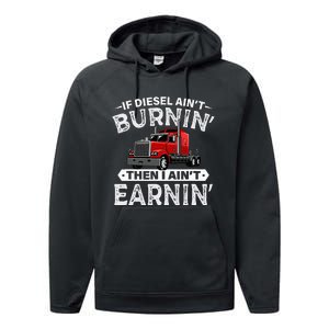 If Diesel Ain't Burning Then I Ain't Earning Truck Driver Performance Fleece Hoodie