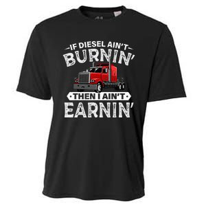 If Diesel Ain't Burning Then I Ain't Earning Truck Driver Cooling Performance Crew T-Shirt