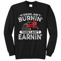 If Diesel Ain't Burning Then I Ain't Earning Truck Driver Sweatshirt