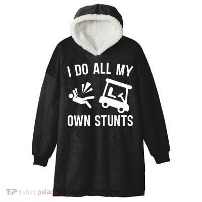 I Do All My Own Stunts For Golfers Gift Hooded Wearable Blanket