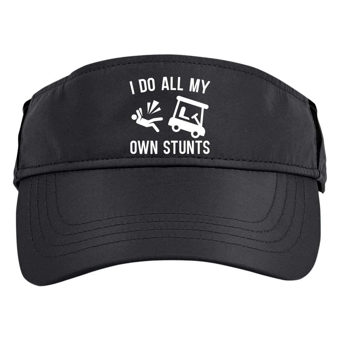 I Do All My Own Stunts For Golfers Gift Adult Drive Performance Visor