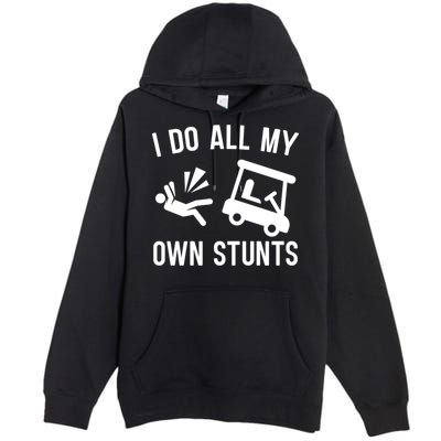 I Do All My Own Stunts For Golfers Gift Premium Pullover Hoodie