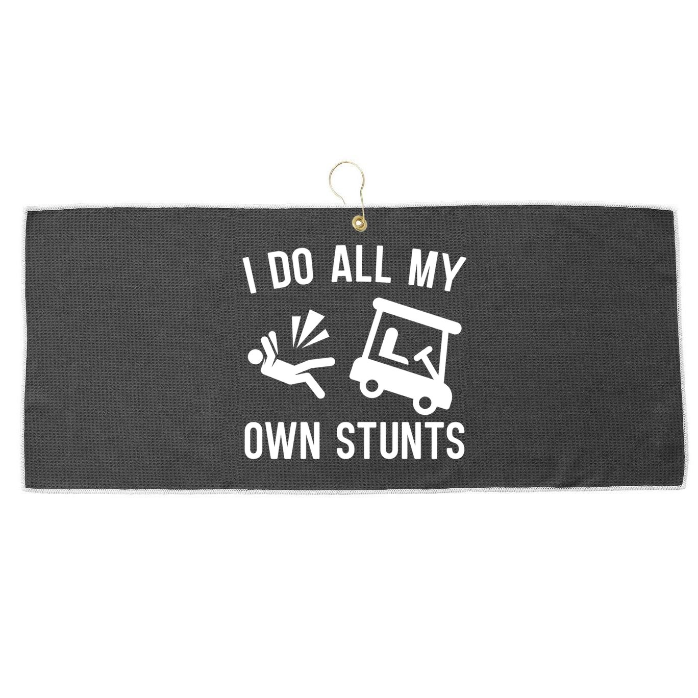 I Do All My Own Stunts For Golfers Gift Large Microfiber Waffle Golf Towel