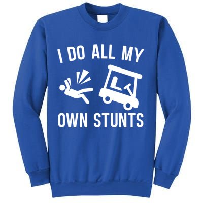 I Do All My Own Stunts For Golfers Gift Sweatshirt