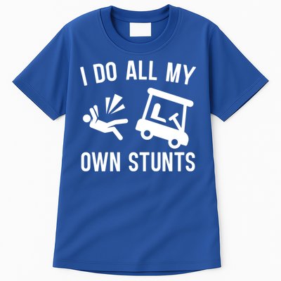 I Do All My Own Stunts For Golfers Gift Tall T-Shirt