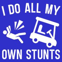 I Do All My Own Stunts For Golfers Gift Womens Tank Top