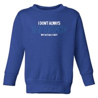 I Don't Always Tap Dance Dancing Tap Dancer Gift Toddler Sweatshirt