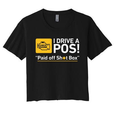 I Drive A Pos Paid Off Sh*T Box Women's Crop Top Tee