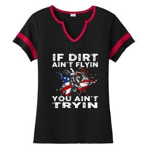 If Dirt Aint Flyin You Aint Tryin Dirtbike Motocros Ladies Halftime Notch Neck Tee