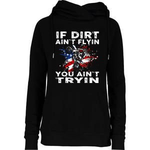 If Dirt Aint Flyin You Aint Tryin Dirtbike Motocros Womens Funnel Neck Pullover Hood