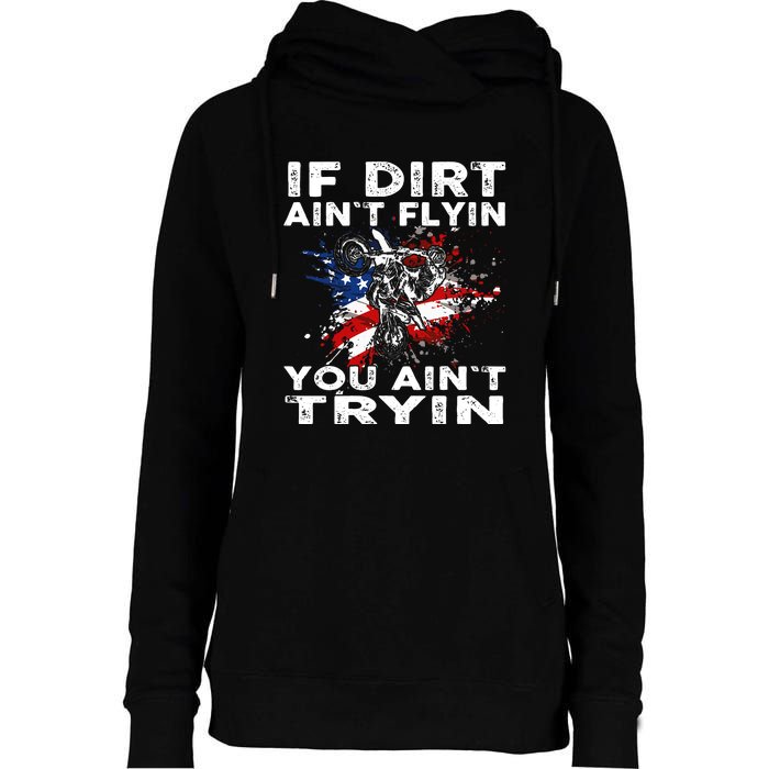 If Dirt Aint Flyin You Aint Tryin Dirtbike Motocros Womens Funnel Neck Pullover Hood