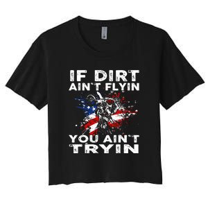 If Dirt Aint Flyin You Aint Tryin Dirtbike Motocros Women's Crop Top Tee