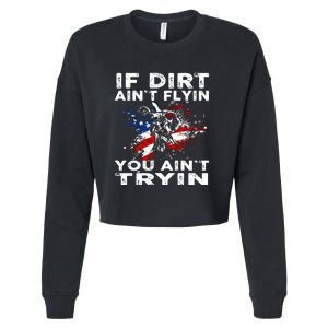 If Dirt Aint Flyin You Aint Tryin Dirtbike Motocros Cropped Pullover Crew