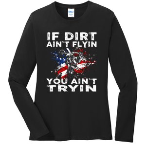 If Dirt Aint Flyin You Aint Tryin Dirtbike Motocros Ladies Long Sleeve Shirt