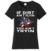 If Dirt Aint Flyin You Aint Tryin Dirtbike Motocros Women's T-Shirt