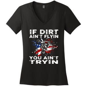 If Dirt Aint Flyin You Aint Tryin Dirtbike Motocros Women's V-Neck T-Shirt