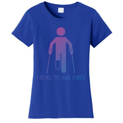 I Do All My Own Stunts Gift Get Well Gift Funny Injury Leg Gift Women's T-Shirt