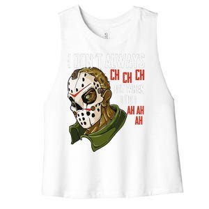 I Dont Always Ch Ch Ch Lazy Halloween Costume Horror Movie Women's Racerback Cropped Tank