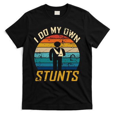 I Do All My Own Stunts Funny Broken Bones Adult And T-Shirt