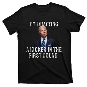 IM Drafting A Kicker In The 1st Round Joe Biden Funny T-Shirt