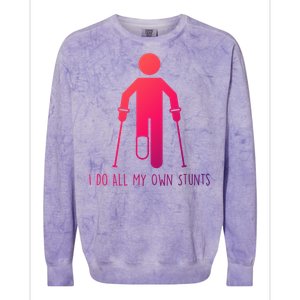 I Do All My Own Stunts Gift Get Well Gift Funny Injury Leg Gift Colorblast Crewneck Sweatshirt