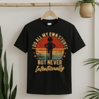I Do All My Own Stunts But Never Intentionally Vintage T-Shirt
